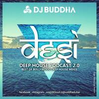 DJ Buddha Dubai - Desi Deep House Podcast 2.0 by DJ Buddha Dubai