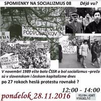 Spomienky na Socializmus 08 - 2016-11-28 Prečo sú po 27 rokoch heslá protestu rovnaké ? by Slobodný Vysielač