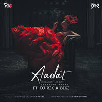 Aadat Official Remix (Siddhant Arora) Ft. Dj Rik x BiKi by DJ Rik™