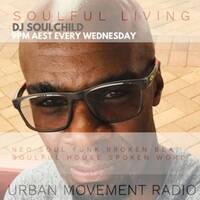 Soulful Living - Soulchild (Wed 15 Apr 2020) by Urban Movement Radio