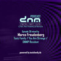 Digital Night Music Podcast 039 mixed by Marco Freudenberg by Toxic Family