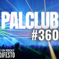 PALCLUB #360 - DJFESTO by DJ Festo