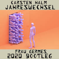 CARSTEN HALM-JAHRESWECHSEL Frau Germes 2020 Bootleg by DiskoApostel