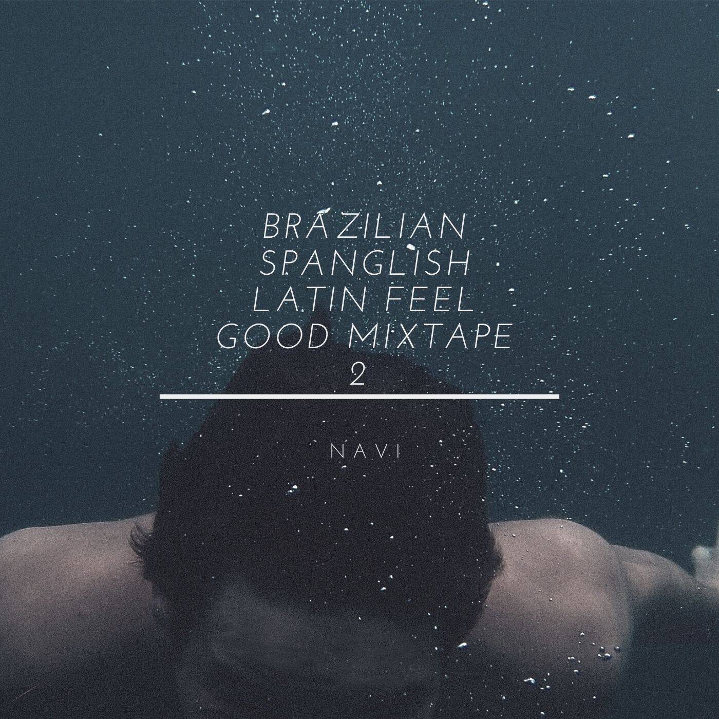 Brazilian Spanglish Latin Feel Good Mixtape 2 - Navi episode artwork