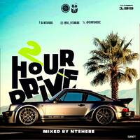 2 Hour Drive Episode 133 Mixed by Ntshebe by DJ Ntshebe