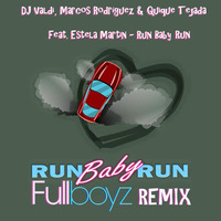 DJ Valdi, Marcos Rodríguez &amp; Quique Tejada Feat. Estela Martin - Run Baby Run ( Fullboyz Remix ) by fullboyz