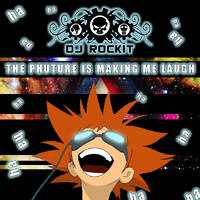 Dj ROCKIT - THE PHUTRE IS MAKING ME LAUGH by THE Dj ROCKIT, ORKID & D.R.D. MIXES