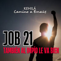 Job 21 | También al Impío le va bien. by Kehila Camino a Emaus