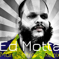 Ed Motta - Nefertiti ( Mark Coltrane Remake Remix ) by Mark Coltrane