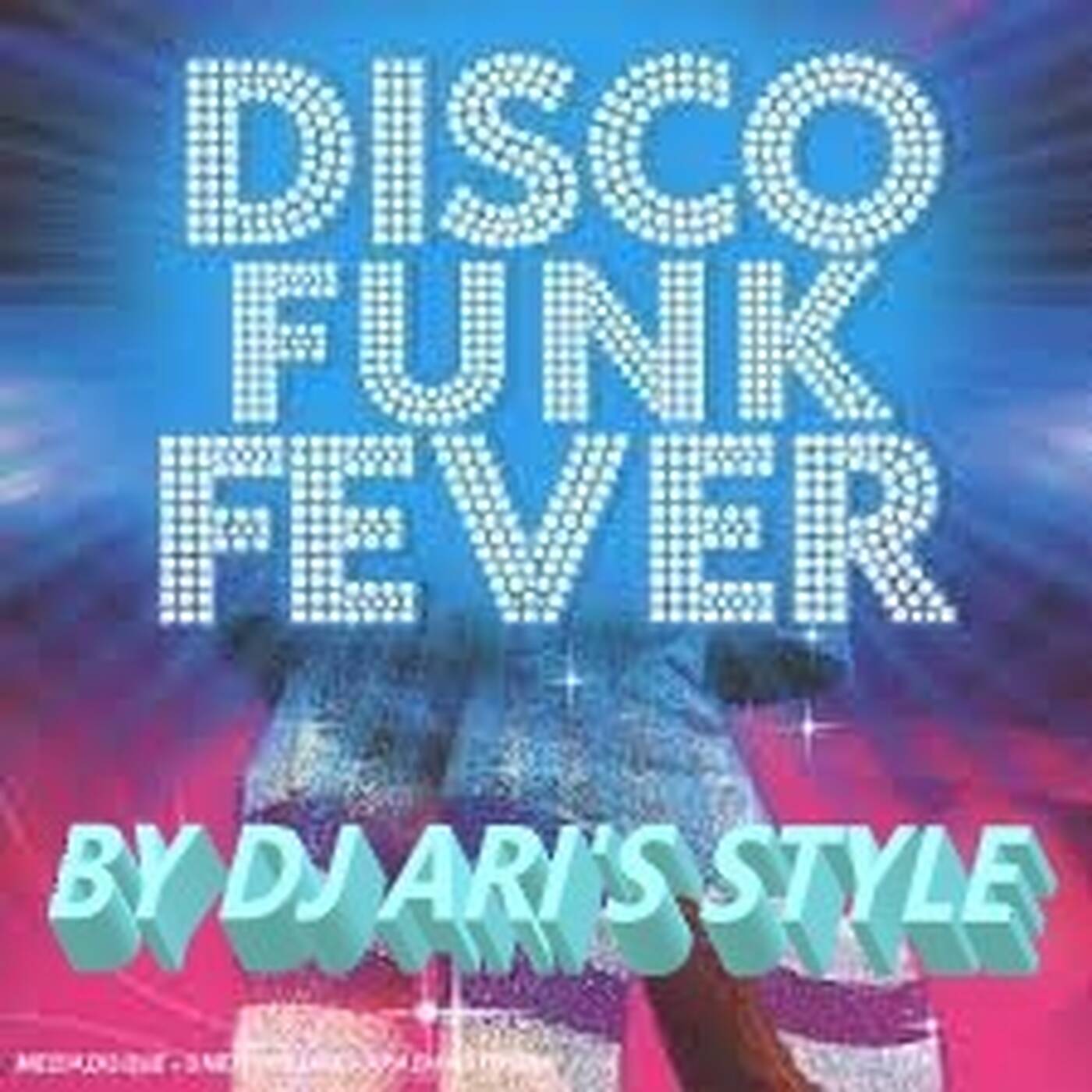 DJ ARI'S STYLE MIX #FUNKY DISCO FEVER # episode artwork