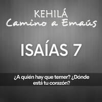 Isaías 7 | ¿A quién hay que temer, dónde esta tu corazón? by Kehila Camino a Emaus