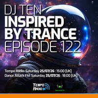 DJ Ten - Inspired By Trance - Episode 122 [July 2026] by DJ Ten