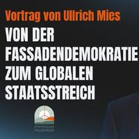 Von der Fassadendemokratie zum globalen Staatstreich - Ullrich Mies by NuoFlix