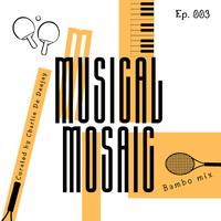 Musical Mosaic Ep.003 (Bambo Mix) Curated by Charlie De Deejay by Charlie De Deejay