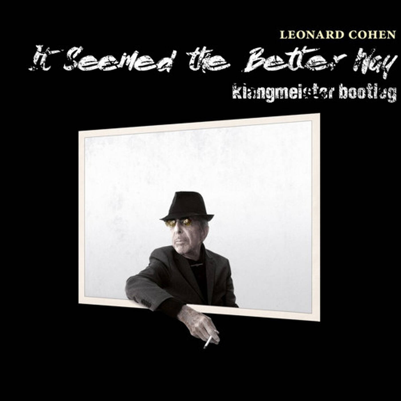 Leonard Cohen - It Seemed the Better Way (klangmeister Bootleg) episode artwork