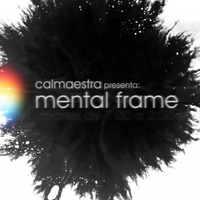 MENTAL FRAME Radioshow Locafm - PGM 07 by CALMAESTRA
