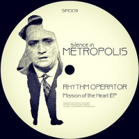 SIM009 - Rhythm Operator - Mission of the Heart EP - OUT NOW by silenceinmetropolis