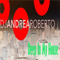 Deep In My House Radioshow (Sep 26 2016) by Andrea Roberto