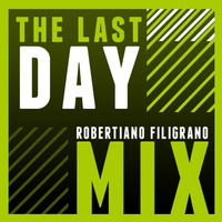 The Last Day [Live Mitschnitt/DJ Set] by Robertiano Filigrano