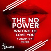 TheNoPower - Waiting To LoVe You (Adam Vyt Remix) [Reactive Records] COMING SOON..!!! by Adam Vyt