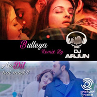 Bulleya (DJ Arjuñ Remix) - Ae Dil Hai Mushkil by DJ Arjuñ OFFICIAL