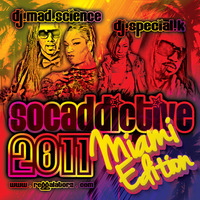 SOCADDICTIVE 2K11 (MIAMI EDITION) by Reggalatorz Sound (2011 Soca Mix) by Sound By Science
