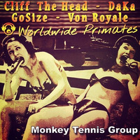 Cliff The Head X DaKa X Gosize X Von Royale @ WORLDWIDE PRIMATES 2016 [FREE DOWNLOAD IN BUY] by MONKEY TENNIS GROUP