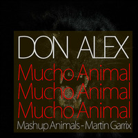 Don Alex - Mucho Animal (Refix) by Don Alex