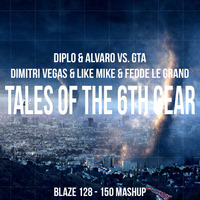 Dimitri Vegas &amp; Like Mike &amp; Fedde Le Grand vs. Diplo &amp; Alvaro - Tales of the 6th Gear (Blaze 128 - 150 Mashup) by DJ Blaze