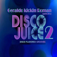 Geraldo.Kickin.Roman - Disco Juice 2 by Geraldo KICKIN Roman