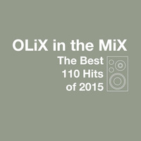OLiX in the Mix - The Best 110 Hits of 2015 by OLiX