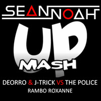 Deorro & J-Trick vs The Police - Rambo Roxanne ( Sean Noah Mashup) by Sean Noah