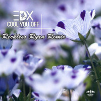 EDX - Cool You Off (Reckless Ryan Remix) by RecklessRyan