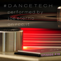 #DANCETECH mixed by joe eterno_dj on rcc.it - episode 018 by joe eterno (DJ since MCMLXXX)