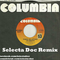 Fania Allstars - Los Bravos (Selecta Doc Remix) by Selecta Doc