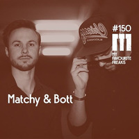 My Favourite Freaks Podcast # 150 Matchy &amp; Bott by My Favourite Freaks
