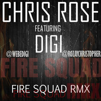 Chris Rose - Fire Squad Remix ft. Digi by Christopher G Rose