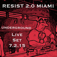 RESIST 2.0 UNDERGROUND LIVE @ TRADE MIAMI 7/2/15 by Abel Aguilera RESIST.