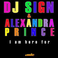 DJ Sign & Alexandra Prince - I am here for (Houseshaker Remix) by DJ Sign