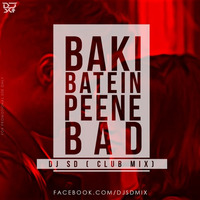 Baki Batein Peene Bad (DJ SD Club Mix) by Exclusive Sd
