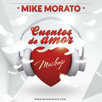 Mike Morato - Cuentos de amor (Mashup) by Mike Morato