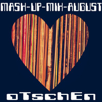 oTschEn - MASH-UP-MIX-AUGUST (2013) by oTschEn