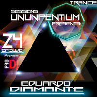 UNUNPENTIUM SESSIONS EPISODE 24 [solo set] by Eduardo Diamante