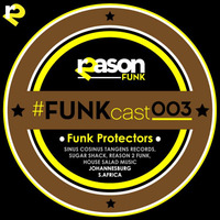 #FUNKcast - 003 (Funk Protectors) by Funk Protectors