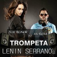 Tom boxer Ft Morena - Trompeta (Lenin Serrano Edit) by Lenin Serrano