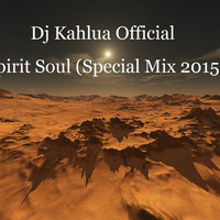 Spirit Soul(Special Mix 2015) by Dj Kahlua
