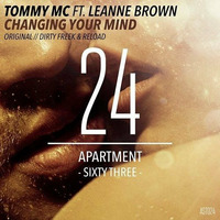 Tommy Mc Feat Leanne Brown - Changing (Your Mind) [ApartmentSixtyThree] OUT NOW, HIT BUY!! by Tommy Mc