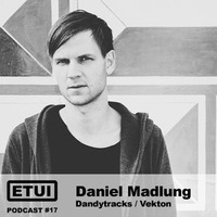 Etui Podcast #17: Daniel Madlung by Etui Records