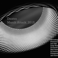 Dj Dextro_March Attack_2015 by Dj Dextro