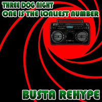 THREE DOG NIGHT - One Is The Lonliest Number (Busta ReHype) by Busta